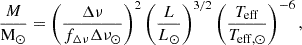 Mathematical equation: $$ \begin{aligned} \frac{M}{\mathrm{M}_\odot }&= \left(\frac{\Delta \nu }{f_{\Delta \nu }\Delta \nu _{\odot }}\right)^{2} \left(\frac{L}{L_{\odot }}\right)^{3/2} \left(\frac{T_{\mathrm{eff}}}{T_{\mathrm{eff,}\odot }}\right)^{-6},\end{aligned} $$