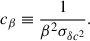 Mathematical equation: $$ \begin{aligned} c_\beta&\equiv \frac{1}{\beta ^2\sigma _{\delta c^2}}. \end{aligned} $$