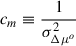 Mathematical equation: $$ \begin{aligned} c_m&\equiv \frac{1}{\sigma ^2_{\Delta \mu ^o}} \end{aligned} $$