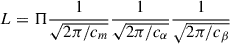Mathematical equation: $$ \begin{aligned} L&= \Pi \frac{1}{\sqrt{2\pi /c_m}}\frac{1}{\sqrt{2\pi /c_\alpha }}\frac{1}{\sqrt{2\pi /c_\beta }} \end{aligned} $$