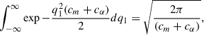 Mathematical equation: $$ \begin{aligned}&\int _{-\infty }^{\infty }\exp {-\frac{q_1^2 (c_m + c_\alpha )}{2}}dq_1 = \sqrt{\frac{2\pi }{(c_m + c_\alpha )}}, \end{aligned} $$