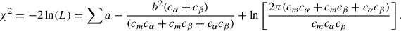 Mathematical equation: $$ \begin{aligned} \chi ^2 = -2\ln (L) = \sum a - \frac{b^2(c_\alpha + c_\beta )}{(c_m c_\alpha + c_m c_\beta + c_\alpha c_\beta )} + \ln \left[\frac{2\pi (c_m c_\alpha + c_m c_\beta + c_\alpha c_\beta )}{c_m c_\alpha c_\beta }\right]. \end{aligned} $$