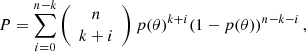Mathematical equation: $$ \begin{aligned} P = \sum _{i = 0}^{n-k} \left({\begin{array}{c}n\\ k+i\end{array}}\right) p(\theta )^{k+i} (1-p(\theta ))^{n-k-i} \, , \end{aligned} $$