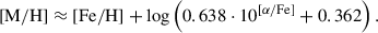 Mathematical equation: $$ \begin{aligned} \mathrm{[M/H]} \approx \mathrm{[Fe/H]} + \log \left(0.638 \cdot 10^{[\alpha /\mathrm{Fe}]} + 0.362 \right). \end{aligned} $$