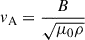 Mathematical equation: $ v_{\mathrm{A}} = \frac{B}{\sqrt{{\mu}_{0}\rho}} $