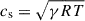 Mathematical equation: $ c_{\mathrm{s}} = \sqrt{\gamma RT} $