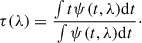 Mathematical equation: $$ \begin{aligned} \tau (\lambda ) = \frac{\int t\psi (t,\lambda )\mathrm{d}t}{\int \psi (t,\lambda )\mathrm{d}t}\cdot \end{aligned} $$