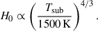 Mathematical equation: $$ \begin{aligned} H_0 \propto \left({T_{\rm sub} \over 1500\,\mathrm{K}}\right)^{4/3}. \end{aligned} $$