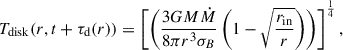 Mathematical equation: $$ \begin{aligned}&T_{\rm disk}(r,t +\tau _{\rm d}(r)) = \left[\left(\frac{3GM\dot{M}}{8 \pi r^3 \sigma _B}\left(1-\sqrt{\frac{r_{\rm in}}{r}}\right)\right)\right]^{\frac{1}{4}}, \end{aligned} $$