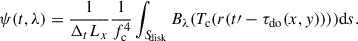 Mathematical equation: $$ \begin{aligned} \psi (t,\lambda ) = {1 \over {\Delta _t L_x}} {1 \over f_{\rm c}^{4}}\int _{{S\!}_{\rm disk}} B_{\lambda }(T_{\rm c}(r(t\prime -\tau _{\rm do}(x,y))))\mathrm{d}s. \end{aligned} $$