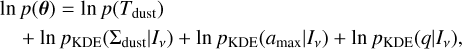 Mathematical equation: $\[\begin{aligned}& \ln~ p(\boldsymbol{\theta})=\ln~ p\left(T_{\text {dust }}\right) \\& \quad+\ln~ p_{\mathrm{KDE}}\left(\Sigma_{\text {dust}} {\mid} I_\nu\right)+\ln~ p_{\mathrm{KDE}}\left(a_{\max} {\mid} I_\nu\right)+\ln~ p_{\mathrm{KDE}}\left(q {\mid} I_\nu\right),\end{aligned}\]$