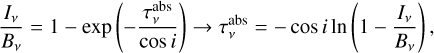 Mathematical equation: $\[\frac{I_\nu}{B_\nu}=1-\exp \left(-\frac{\tau_\nu^{\mathrm{abs}}}{\cos~ i}\right) \rightarrow \tau_\nu^{\mathrm{abs}}=-\cos~ i ~\ln \left(1-\frac{I_\nu}{B_\nu}\right),\]$