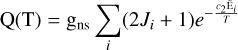 Mathematical equation: $\[\mathrm{Q}(\mathrm{~T})=\mathrm{g}_{\mathrm{ns}} \sum_i\left(2 J_i+1\right) e^{-\frac{c_2 \mathrm{\tilde{E}}_i}{T}}\]$
