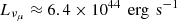 Mathematical equation: $ L_{\nu _\mu } \approx 6.4 \times 10^{44} \, \text{ erg} \, \text{ s}^{-1} $