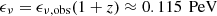 Mathematical equation: $ \epsilon _{\nu } = \epsilon _{\nu ,\mathrm {obs}}(1+z) \approx 0.115 \,\text{ PeV} $