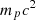 Mathematical equation: $ m_p c^2 $