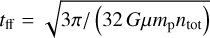 Mathematical equation: $t_{\rm ff}=\sqrt{3 \pi / \left(32\, G \mu m_{\rm p} n_{\rm tot}\right)}$