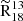 $ {\widetilde{\mathrm{R}}}^{13}_{18} $