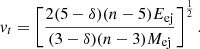 Mathematical equation: $$ \begin{aligned} v_{t} = \left[ \frac{2(5-\delta )(n-5)E_{\mathrm{ej}}}{(3-\delta )(n-3)M_{\mathrm{ej}}} \right]^{\frac{1}{2}}. \end{aligned} $$