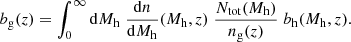 Mathematical equation: $$ \begin{aligned} b_{\rm g}(z) = \int _{0}^{\infty } \mathrm{d}M_{\rm h} \; \frac{\mathrm{d}n}{\mathrm{d}M_{\rm h}}(M_{\rm h}, z) \; \frac{N_{\rm tot}(M_{\rm h})}{n_{\rm g}(z)} \; b_{\rm h}(M_{\rm h}, z) . \end{aligned} $$