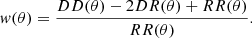 Mathematical equation: $$ \begin{aligned} w(\theta ) = \frac{DD(\theta ) -2DR(\theta ) +RR(\theta )}{RR(\theta )} . \end{aligned} $$
