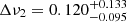 Mathematical equation: $ \Delta \nu_2 = 0.120^{+0.133}_{-0.095} $