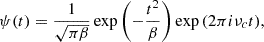 Mathematical equation: $$ \begin{aligned} \psi (t) = \frac{1}{\sqrt{\pi \beta }}\exp {\left(-\frac{t^2}{\beta }\right)}\exp {(2\pi i \nu _c t)} , \end{aligned} $$
