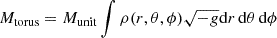 Mathematical equation: $ M_{\mathrm{torus}}= M_{\mathrm{unit}} \int \rho(r,\theta,\phi) \sqrt{-g} \mathrm{d}r\,\mathrm{d}\theta\,\mathrm{d}\phi $