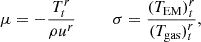 Mathematical equation: $$ \begin{aligned} \mu = -\frac{T^r_t}{\rho u^r} \;\;\;\;\;\;\;\; \sigma = \frac{(T_{\text{EM}})^r_t}{(T_{\text{gas}})^r_t}, \end{aligned} $$