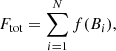 Mathematical equation: $$ \begin{aligned} F_{\rm tot}=\sum _{i=1}^{N}{f(B_i)}, \end{aligned} $$