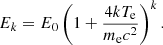 Mathematical equation: $$ \begin{aligned} E_k=E_0 \left(1+\frac{4 kT_{\rm e}}{m_{\rm e}c^2}\right)^k. \end{aligned} $$