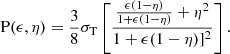 Mathematical equation: $$ \begin{aligned} \mathrm{P}(\epsilon , \eta ) = \frac{3}{8} \sigma _{\rm T}\left[ \frac{ \frac{\epsilon (1-\eta )}{1+\epsilon (1-\eta )}+ \eta ^2 }{1+ \epsilon (1-\eta )]^2}\right]. \end{aligned} $$