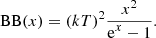 Mathematical equation: $$ \begin{aligned} \mathrm{BB} (x) = (kT)^2 \frac{x^2}{{\displaystyle \mathrm{e}^{x} -1}}. \end{aligned} $$