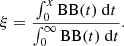 Mathematical equation: $$ \begin{aligned} \xi = \frac{\int ^x_0 \mathrm{BB}(t)~\mathrm{d}t}{\int ^{\infty }_0 \mathrm{BB}(t)~\mathrm{d}t} . \end{aligned} $$