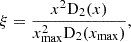 Mathematical equation: $$ \begin{aligned} \xi =\frac{x^2 \mathrm{D_2}(x)}{x_{\rm max}^2 \mathrm{D_2}(x_{\rm max})}, \end{aligned} $$
