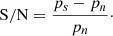 Mathematical equation: $$ \begin{aligned} \mathrm{S/N}=\frac{p_s-p_n}{p_n}\cdot \end{aligned} $$