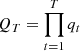 Mathematical equation: $ Q_{T} = \prod_{t=1}^{T}q_{t} $