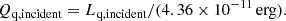 Mathematical equation: $$ \begin{aligned} Q_{\rm {q, incident}} = L_{\rm {q, incident}}/(4.36\times 10^{-11}\,\mathrm {erg}).\quad \end{aligned} $$