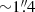 Mathematical equation: $ {\sim}1{{\overset{\prime\prime}{.}}}4 $