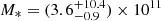 Mathematical equation: $ M_{\ast}=(3.6^{+10.4}_{-0.9})\times10^{11} $