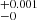 $ _{-0}^{+ 0.001} $