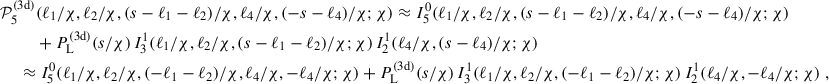 Mathematical equation: $$ \begin{aligned} \mathcal{P} _5^\mathrm{(3d)}&(\ell _1/\chi , \ell _2/\chi ,(s-\ell _1-\ell _2)/\chi ,\ell _4/\chi , (-s-\ell _4)/\chi ; \chi )\approx I^\mathrm{0}_{\rm 5}(\ell _1/\chi , \ell _2/\chi ,(s-\ell _1-\ell _2)/\chi ,\ell _4/\chi , (-s-\ell _4)/\chi ; \chi ) \nonumber \\&+ P_{\rm L}^\mathrm{(3d)}(s/\chi )\, I^\mathrm{1}_{\rm 3}(\ell _1/\chi , \ell _2/\chi , (s-\ell _1-\ell _2)/\chi ;\chi )\, I^\mathrm{1}_{\rm 2}(\ell _4/\chi ,(s-\ell _4)/\chi ; \chi ) \nonumber \\ \approx&\; I^\mathrm{0}_{\rm 5}(\ell _1/\chi , \ell _2/\chi ,(-\ell _1-\ell _2)/\chi ,\ell _4/\chi , -\ell _4/\chi ; \chi ) + P_{\rm L}^\mathrm{(3d)}(s/\chi )\, I^\mathrm{1}_{\rm 3}(\ell _1/\chi , \ell _2/\chi , (-\ell _1-\ell _2)/\chi ;\chi )\, I^\mathrm{1}_{\rm 2}(\ell _4/\chi ,-\ell _4/\chi ; \chi )\; , \end{aligned} $$