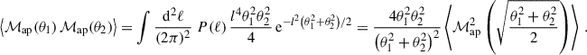 Mathematical equation: $$ \begin{aligned} \left\langle \mathcal{M} _{\rm ap}(\theta _1)\,\mathcal{M} _{\rm ap}(\theta _2)\right\rangle =\int \frac{\mathrm{d}^2\ell }{(2\pi )^2}\;P(\ell ) \,\frac{l^4\theta _1^2\theta _2^2}{4} \, \mathrm{e}^{-l^2\left(\theta _1^2+\theta _2^2\right)/2}=\frac{4\theta _1^2\theta _2^2}{\left(\theta _1^2+\theta _2^2\right)^2}\left\langle \mathcal{M} _{\rm ap}^2\left(\sqrt{\frac{\theta _1^2+\theta _2^2}{2}}\right)\right\rangle \,. \end{aligned} $$
