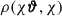 Mathematical equation: $ \rho(\chi\pmb{\vartheta},\chi) $