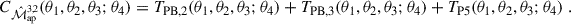 Mathematical equation: $$ \begin{aligned} C_{\hat{\mathcal{M} }_{\rm ap}^{3,2}}(\theta _1,\theta _2,\theta _3;\theta _4) = T_{\rm PB,2}(\theta _1,\theta _2,\theta _3;\theta _4) +T_{\rm PB,3}(\theta _1,\theta _2,\theta _3;\theta _4) +T_{\rm P5}(\theta _1,\theta _2,\theta _3;\theta _4)\;. \end{aligned} $$