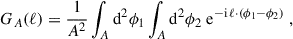 Mathematical equation: $$ \begin{aligned} G_A(\ell ) = \frac{1}{A^2}\int _A \mathrm{d}^2\phi _1 \int _A \mathrm{d}^2\phi _2 \; \mathrm{e}^{-\mathrm{i}\,\ell \cdot (\phi _1-\phi _2)}\;, \end{aligned} $$