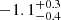 $ -1.1_{-0.4}^{+0.3} $