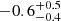 $ -0.6_{-0.4}^{+0.5} $