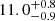 $ \phantom{-}11.0^{+0.8}_{-0.9} $