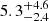 $ \phantom{-}5.3^{+4.6}_{-2.4} $